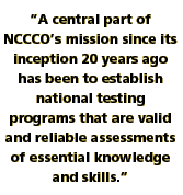 'A central part of NCCCO’s mission since its inception 20 years ago has been to establish national testing programs that are valid and reliable assessments of essential knowledge and skills.'